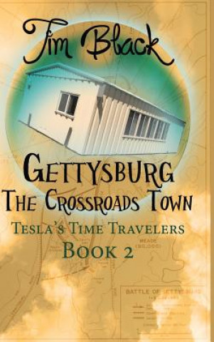 Gettysburg: The Crossroads Town (Tesla's Time Travelers, #2)