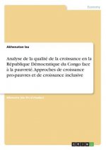 Analyse de la qualite de la croissance en la Republique Democratique du Congo face a la pauvrete. Approches de croissance pro-pauvres et de croissance