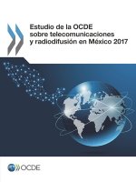 Estudio de la Ocde Sobre Telecomunicaciones Y Radiodifusion En Mexico 2017