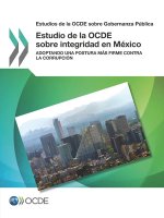 Estudios de la Ocde Sobre Gobernanza Publica Estudio de la Ocde Sobre Integridad En Mexico Adoptando Una Postura Mas Firme Contra La Corrupcion