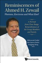 Reminiscences Of Ahmed H.zewail: Photons, Electrons And What Else? - A Portrait From Close Range. Remembrances Of His Group Members And Family