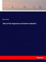 Tales of the Argonauts and Eastern Sketches