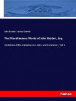 Miscellaneous Works of John Dryden, Esq.