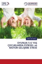 OYUNUN 5-6 YAS ÇOCUKLARDA FIZIKSEL ve MOTOR GELISIME ETKISI