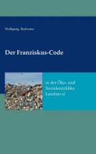 Der Franziskus-Code in der Öko- und Sozialenzyklka Laudato si'