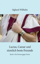 Lucius, Caesar und ziemlich beste Freunde