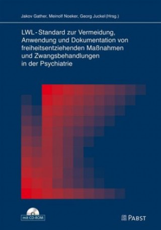 LWL-Standard zur Vermeidung, Anwendung und Dokumentation von freiheitsentziehenden Maßnahmen und Zwangsbehandlungen in der Psychiatrie, m. CD-ROM