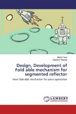 Design, Development of Fold able mechanism for segmented reflector