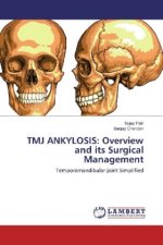 TMJ ANKYLOSIS: Overview and its Surgical Management