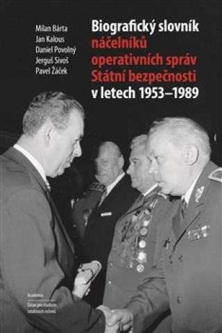 Biografický slovník náčelníků operativních správ Státní bezpečnosti 1953-1989