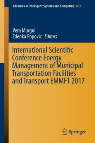 International Scientific Conference Energy Management of Municipal Transportation Facilities and Transport EMMFT 2017