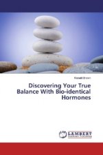 Discovering Your True Balance With Bio-identical Hormones