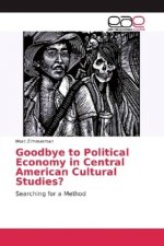 Goodbye to Political Economy in Central American Cultural Studies?