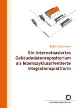 Ein internetbasiertes Gebäudedatenrepositorium als lebenszyklusorientierte Integrationsplattform