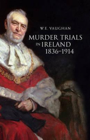 Murder Trials in Ireland, 1836-1914