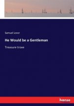 He Would be a Gentleman