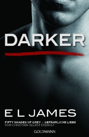 Darker - Fifty Shades of Grey. Gefährliche Liebe von Christian selbst erzählt. Bd.2