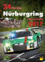 24h Rennen Nürburgring. Offizielles Jahrbuch zum 24 Stunden Rennen auf dem Nürburgring / 24 Stunden Nürburgring Nordschleife 2017