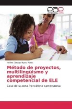 Método de proyectos, multilingüismo y aprendizaje competencial de ELE