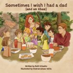 Sometimes I wish I had a dad (and an Xbox)