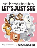 With Imagination Let's Just See What These Zoo Animals Can Be