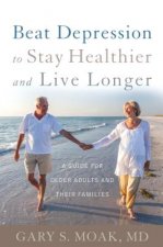Beat Depression to Stay Healthier and Live Longer
