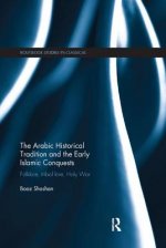 Arabic Historical Tradition & the Early Islamic Conquests