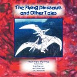 Flying Dinosaurs and Other Tales