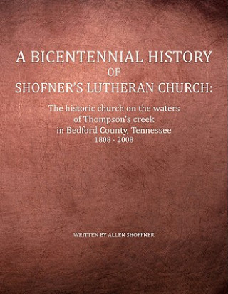 Bicentennial History of Shofner's Lutheran Church