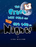 Crust Will Come and Get You at Night!