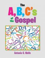 A, B, C's of the Gospel