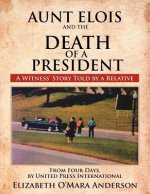 Aunt Elois and the Death of a President
