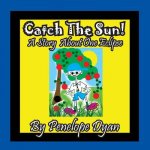 Catch the Sun! a Story about One Eclipse
