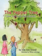 Pepper Tree, How the Seeds Were Planted