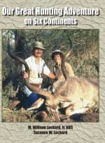 Our Great Hunting Adventure on Six Continents