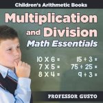 Multiplication and Division Math Essentials - Children's Arithmetic Books