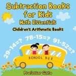 Subtraction Books for Kids Math Essentials Children's Arithmetic Books