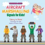 Aircraft Marshalling Signals for Kids! - Talking to Pilots! - Technology for Kids - Children's Aviation Books