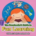 Preschooler's Guide to Fun Learning - Children's Early Learning Books