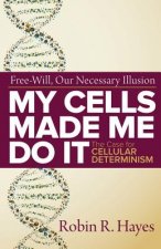 My Cells Made Me Do it