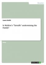 Is Moliere's Tartuffe undermining the Family?