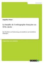 La bataille de l'orthographe francaise au XVIe siecle