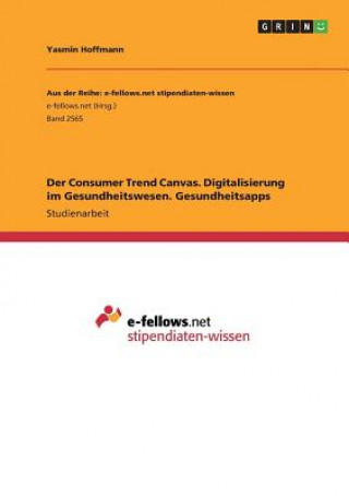 Der Consumer Trend Canvas. Digitalisierung im Gesundheitswesen. Gesundheitsapps