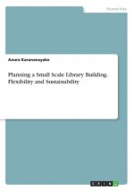 Planning a Small Scale Library Building. Flexibility and Sustainability