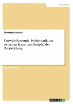 Umweltökonomie. Problematik der externen Kosten am Beispiel der Zersiedelung