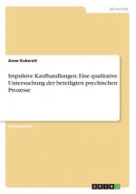 Impulsive Kaufhandlungen. Eine qualitative Untersuchung der beteiligten psychischen Prozesse
