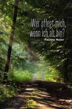 Wer pflegt mich im Alter?