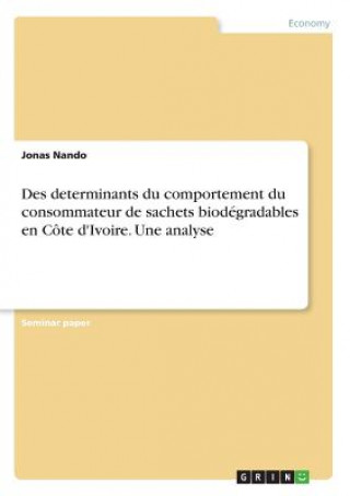 Des determinants du comportement du consommateur de sachets biodegradables en Cote d'Ivoire. Une analyse