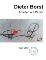 Dieter Borst Arbeiten auf Papier aus der Sammlung Löser
