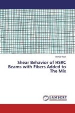 Shear Behavior of HSRC Beams with Fibers Added to The Mix